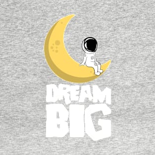 Dream Big T-Shirt